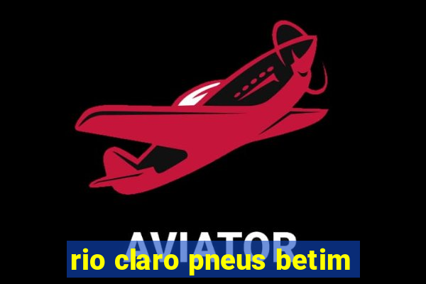 rio claro pneus betim